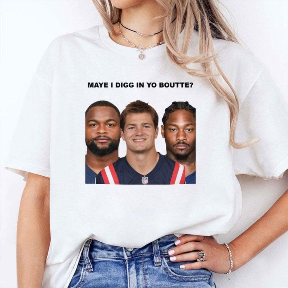 Maye I Digg In Yo Boutte New England Football T Shirt